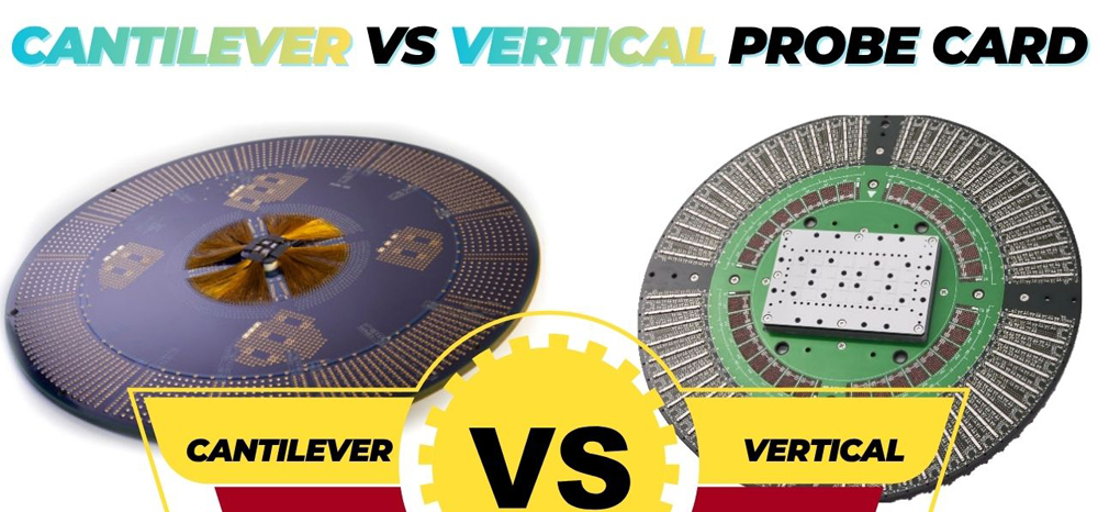 Cantilever vs Vertical Probe Card